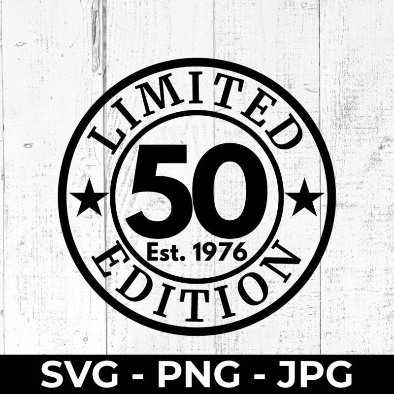 Limited 50 Edition 1976 SVG – 50th Birthday Cut File Printable | High Fly Crafts