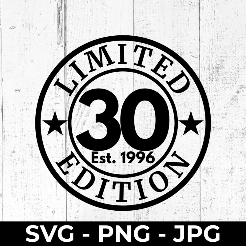 Limited 30 Edition 1996 SVG – 30th Birthday Cut File Printable | High Fly Crafts