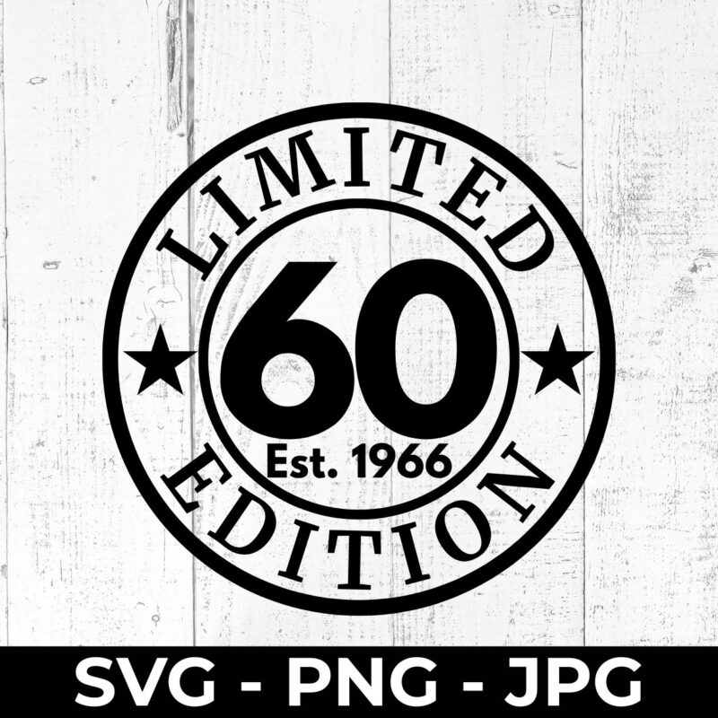 Limited 60 Edition 1966 SVG – 60th Birthday Cut File Printable | High Fly Crafts