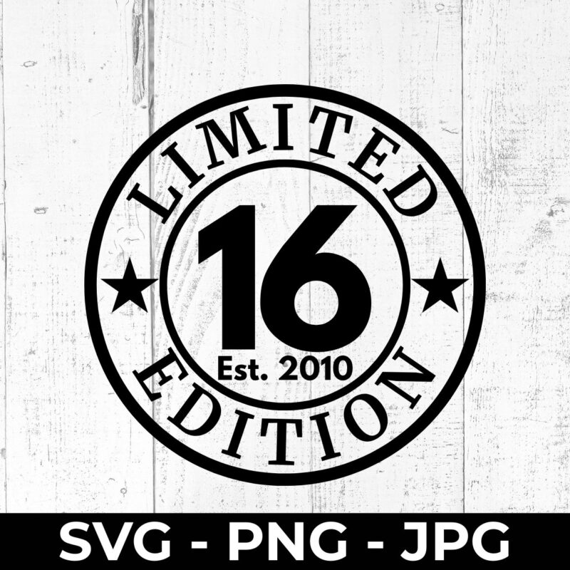 Limited 16 Edition 2010 SVG – 16th Birthday Cut File | High Fly Crafts
